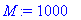 M := 1000